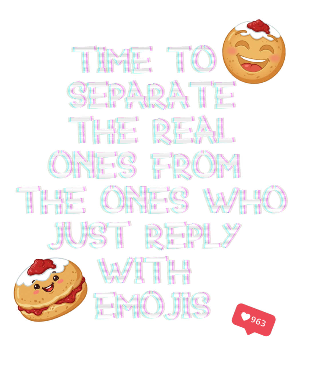 Time to separate the real ones from the ones who just reply with emojis